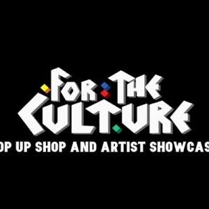 Celebrate Black History At For The Culture Pop Up Shop And Artist Showcase