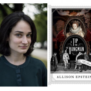 Allison Epstein in conversation with Alyssa Palombo, A Tip For the Hangman