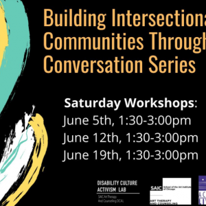 Virtual Workshop! Building Intersectional Disability Communities Through Art + Conversation Series