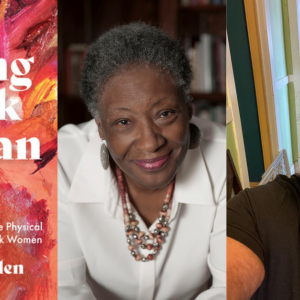 The Strong Black Woman: How a Myth Endangers the Physical and Mental Health of Black Women With Author Marita Golden and Tina Jenkins Bell