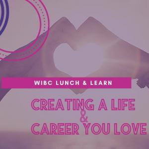 WIBC Lunch and Learn: Creating a Life and Career You Love