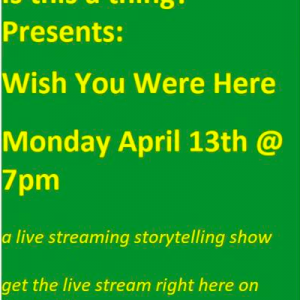 Wish You Were Here (ZOOM EVENT)
