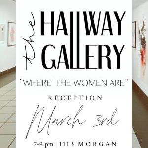 Where the Women Are - The Hallway Gallery Reception