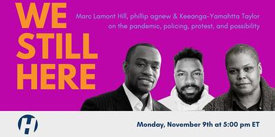 We Still Here: Pandemic, Policing, Protest, and Possibility
